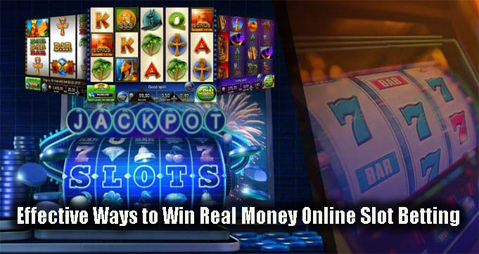 Effective Ways to Win Real Money Online Slot Betting