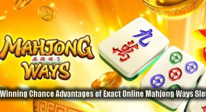 Winning Chance Advantages of Exact Online Mahjong Ways Slot